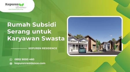 Rumah subsidi Serang untuk karyawan swasta