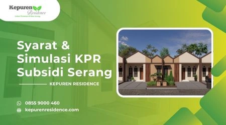Syarat & Simulasi KPR Subsidi Serang